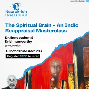 The Spiritual Brain – An Indic Reappraisal Masterclass